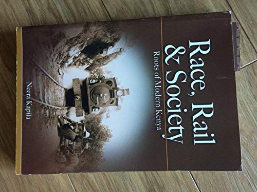 Race, Rail & Society: Roots of Modern Kenya Books