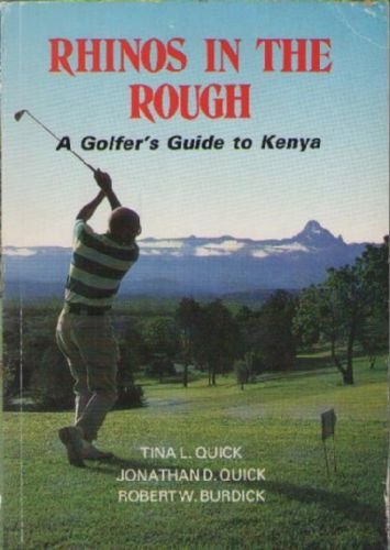 Rhinos in the Rough: Golfer's Guide to Kenya Leisure, Home & Garden