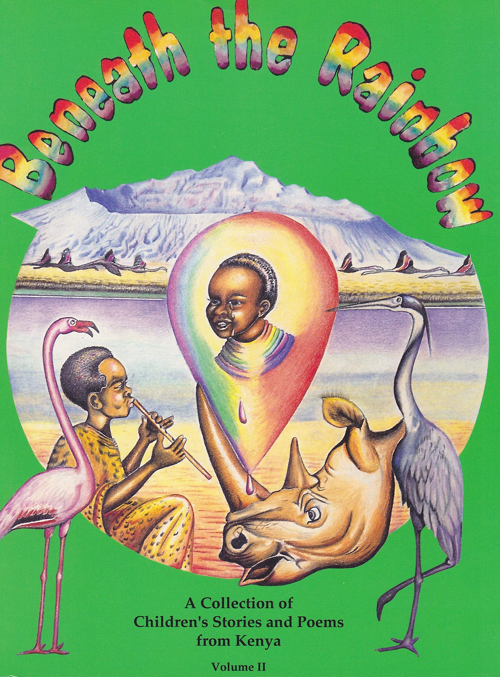 Beneath the Rainbow: A Collection of Children's Stories and Poems from Kenya Fairy Tales & Legends