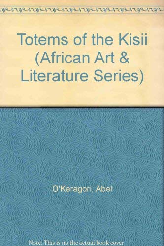 Totems of the Kisii (African Art and Literature Series, Band 4) Non-fiction