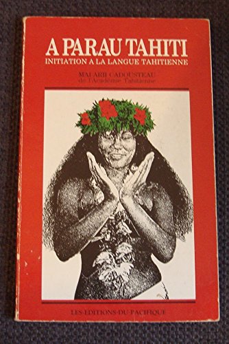 A Parau Tahiti Initiation a La Langue Tahitienne Books