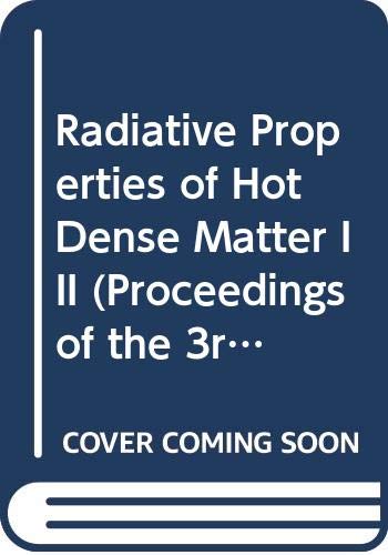 Radiative Properties of Hot Dense Matter III (Proceedings of the 3rd International Conf Williamsburgh, Va Oct 14-18, 1985) Natural Sciences