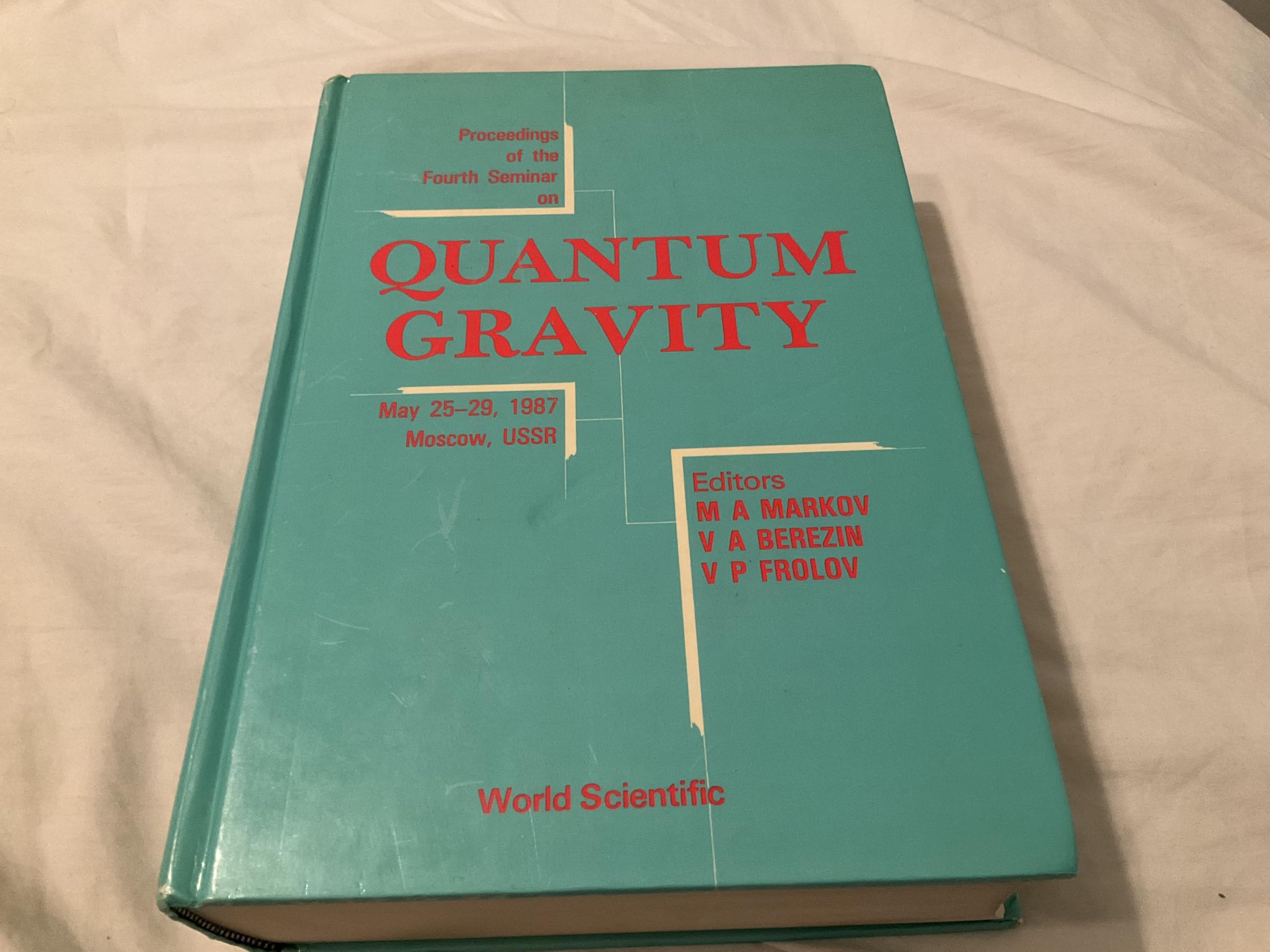 Quantum Gravity: Proceedings of the 4th Seminar on Quantum Gravity. Moscow,USSR May 25-29, 1987 (Quantum Gravity: Seminar Proceedings) Natural Sciences