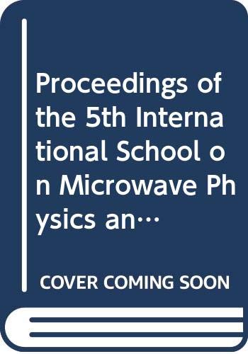 Proceedings of the 5th International School on Microwave Physics and Technique: School Proceedings Business & Technology