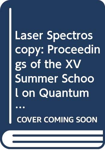 Laser Spectroscopy: Proceedings of the XV Summer School on Quantum Optics Natural Sciences