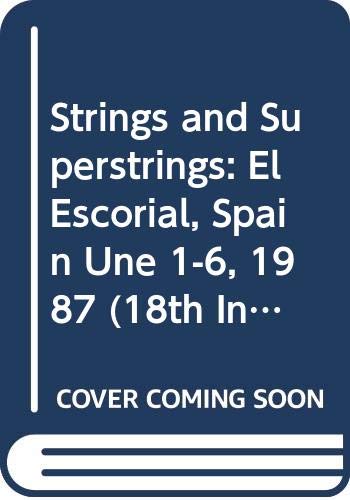 Strings and Superstrings: El Escorial, Spain Une 1-6, 1987: International Seminar Proceedings (18th International Gift Seminar on Theoretical Physics) Mathematics