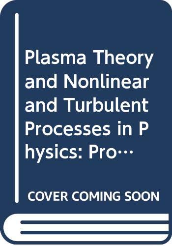 Plasma Theory and Nonlinear and Turbulent Processes in Physics: Proceedings Natural Sciences