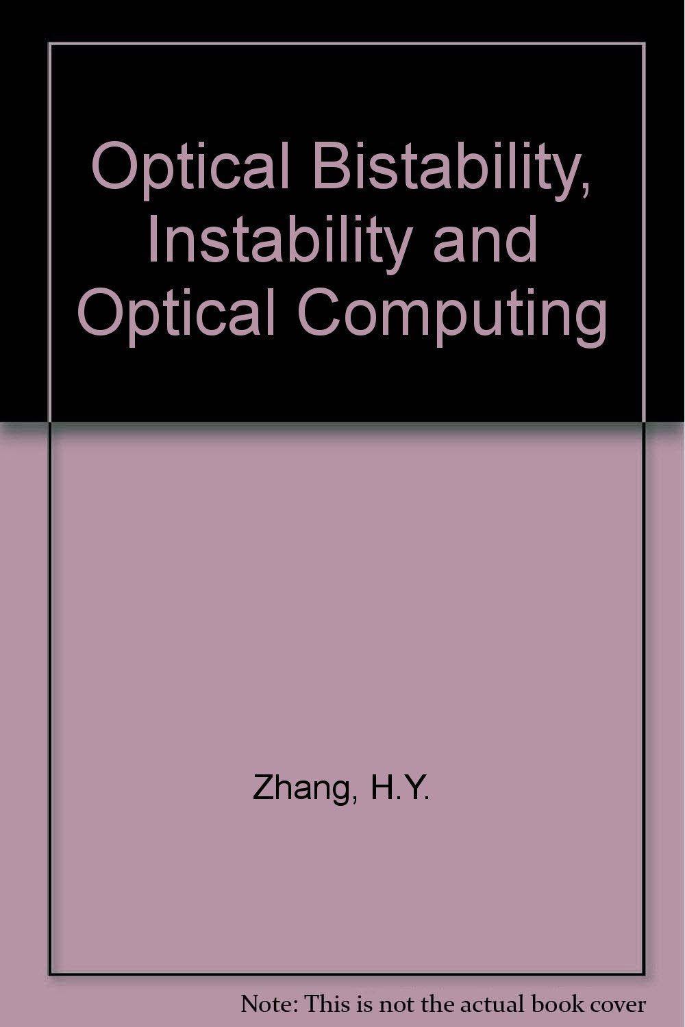 Optical Bistability Instability and Optical Computing: Proceedings of the 1987 International Topical Meeting on Optical Bistability Instability and Business & Technology