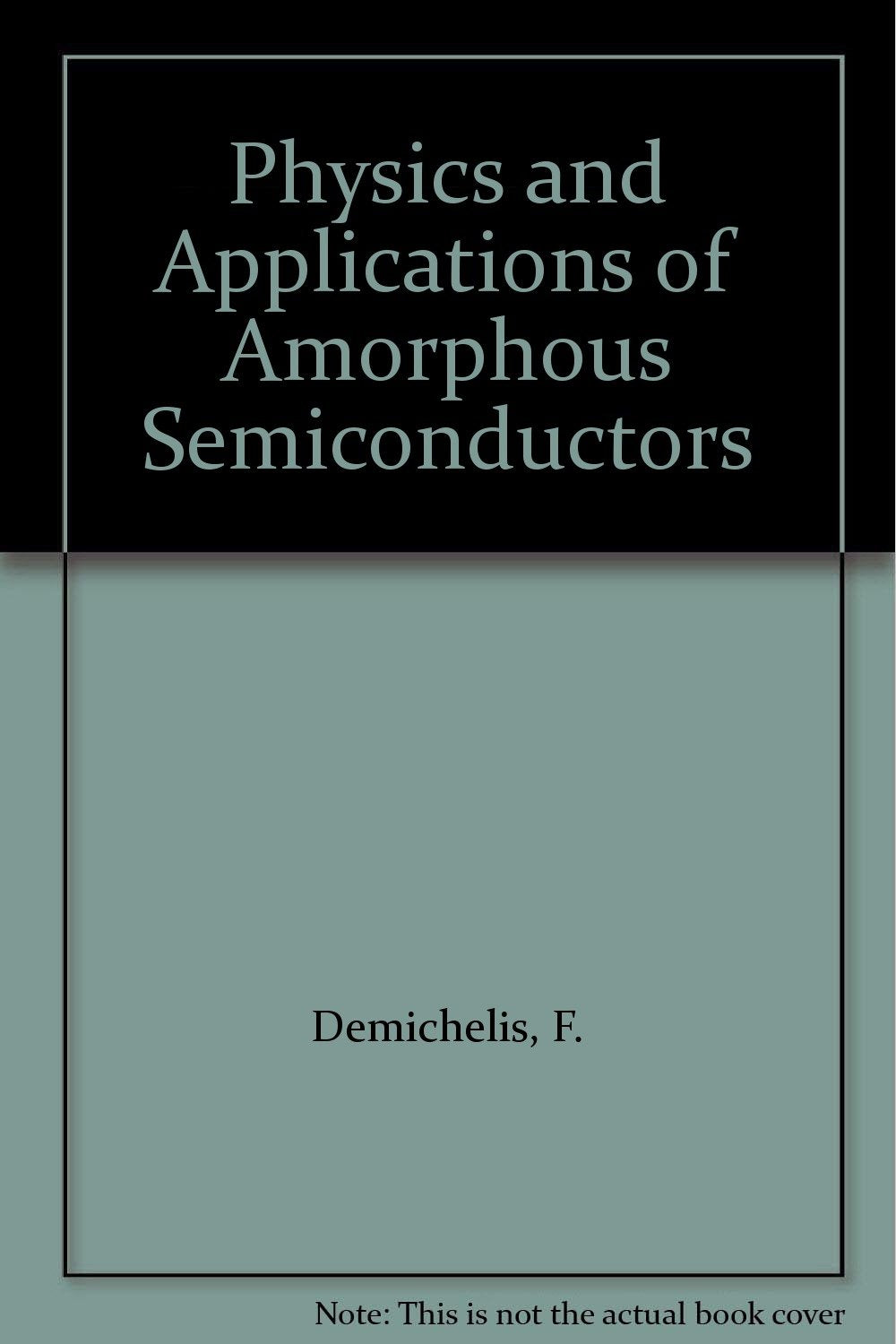 Physics and Applications of Amorphous Semiconductors Business & Technology