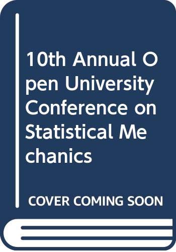 10th Annual Open University Conference on Statistical Mechanics: Conference Proceedings Business & Technology