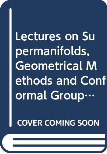 Lectures on Supermanifolds, Geometrical Methods and Conformal Groups Given at Varna, Bulgaria Mathematics