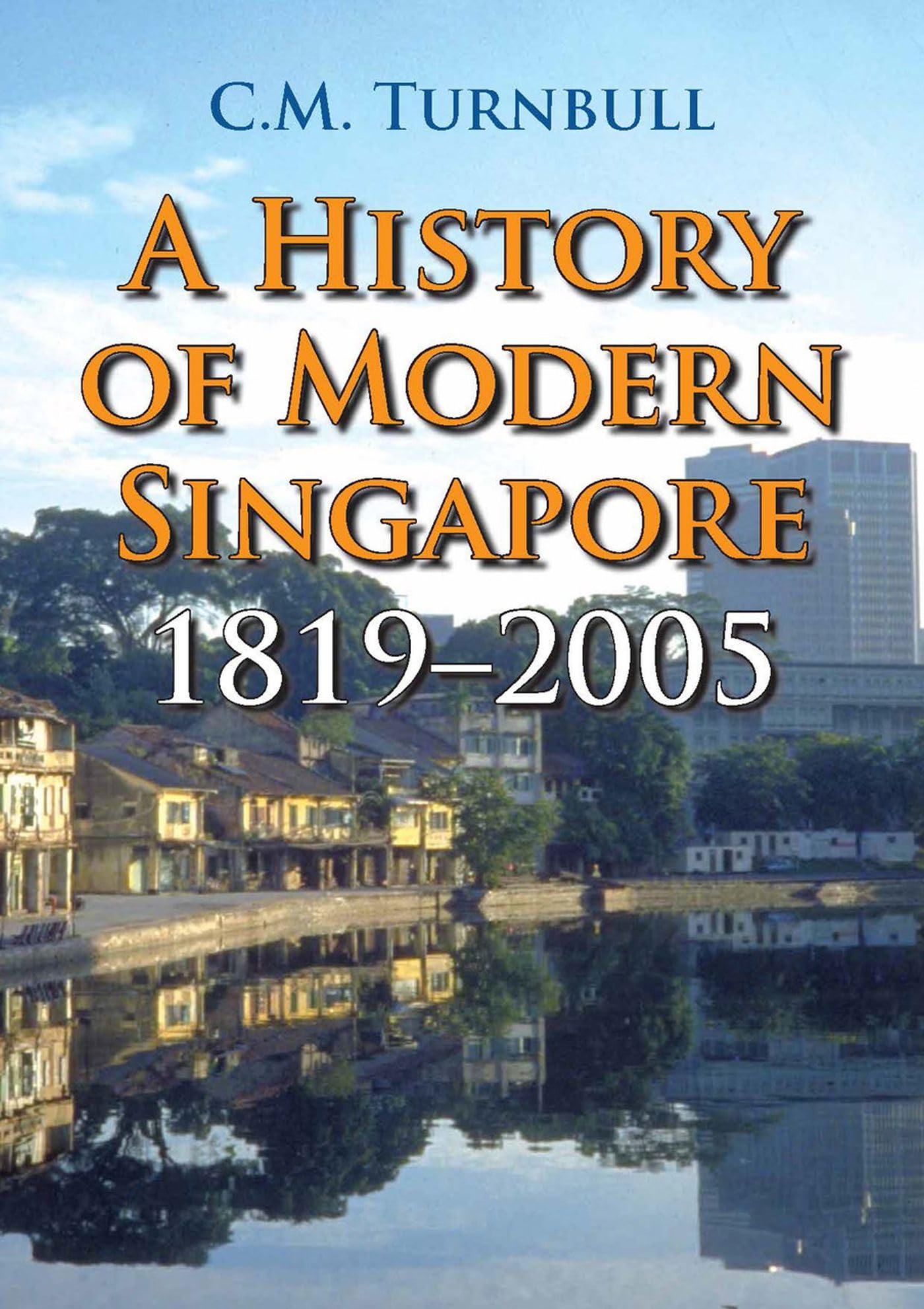 A History of Modern Singapore: 1819-2005 Politics & History