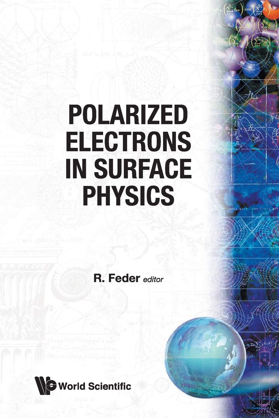 Polarized Electrons in Surface Physics (Advanced Surface Science, Band 1) Natural Sciences