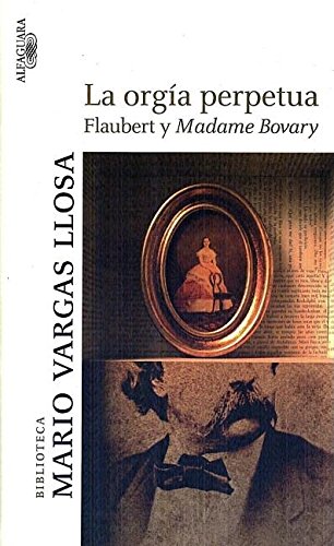 La orgia perpetua / The Perpetual Orgy: Flaubert y Madame Bovary / Flaubert and Madame Bovary Contemporary literature