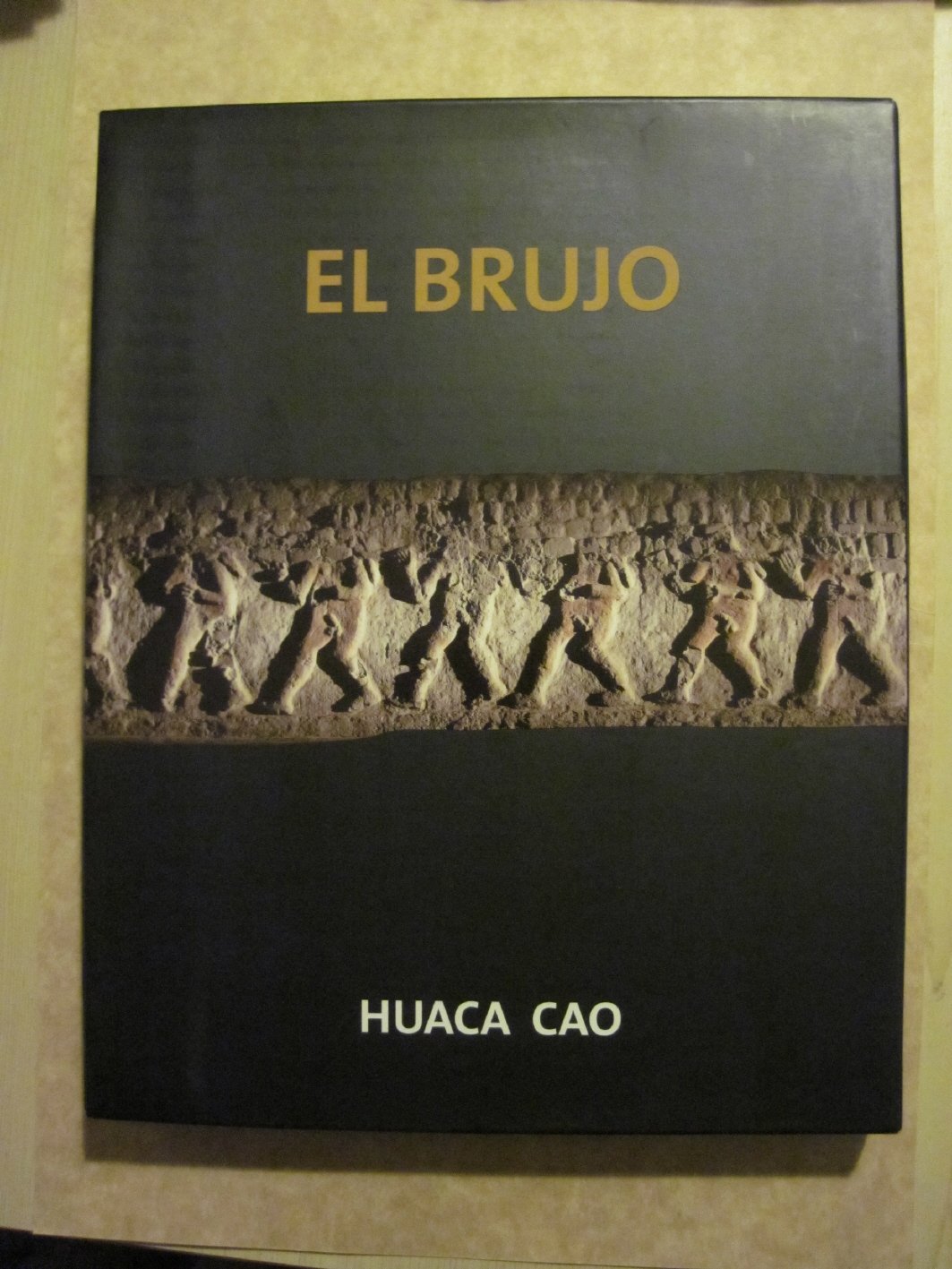 El Brujo: Huaca Cao, a Moche ceremonial Center in the Chicama Valley - Huaca Cao, Centro ceremonial Moche en el Valle de Chicama Books