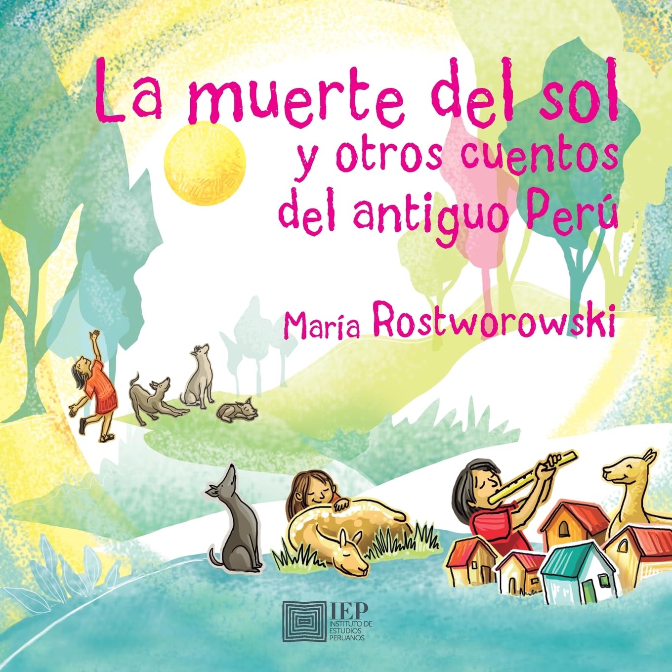 La muerte del sol y otros cuentos del antiguo Per Fairy Tales & Legends