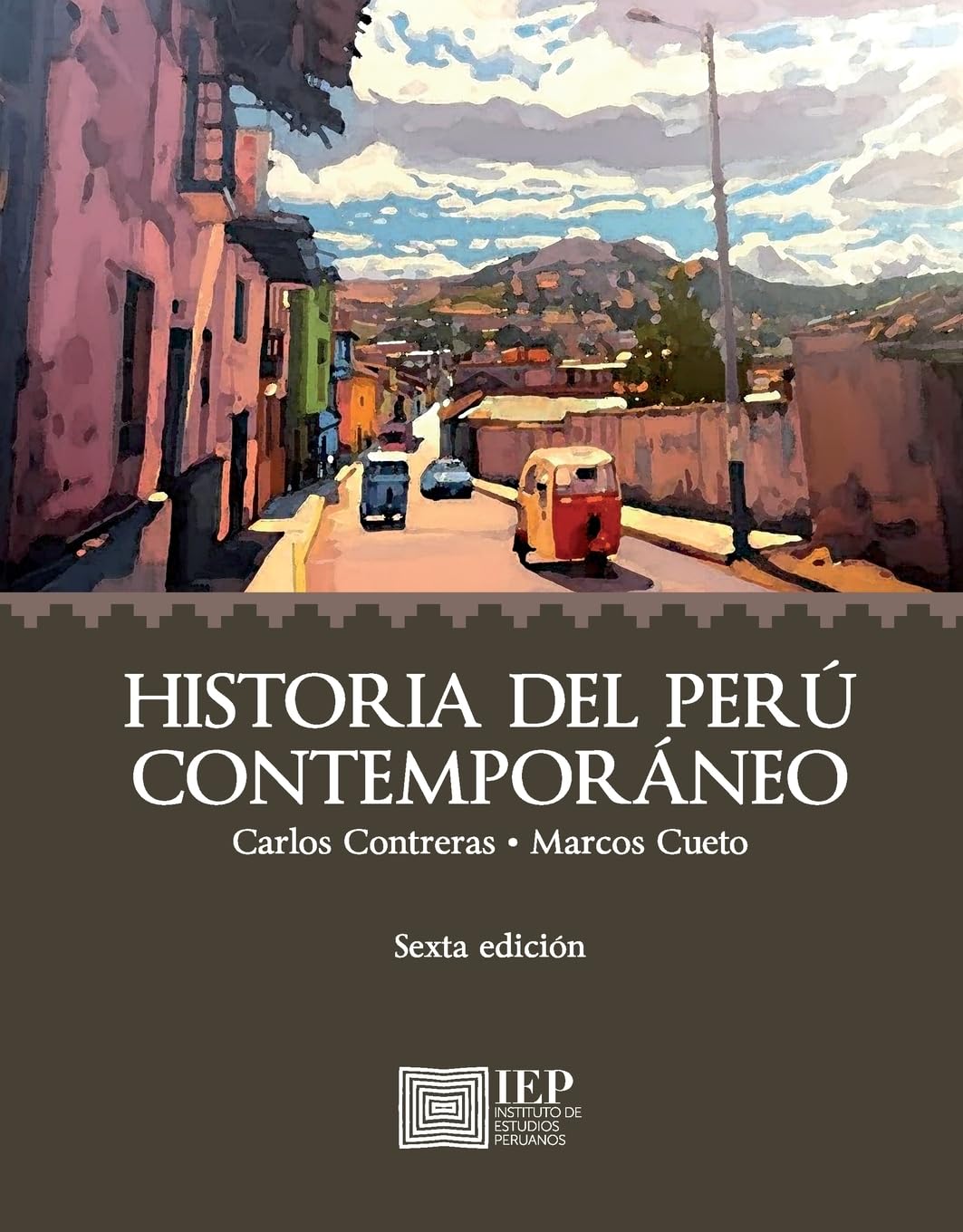 Historia del Perú contemporáneo: Desde las luchas por la Independencia hasta el presente (Estudios históricos; 27) Social Sciences