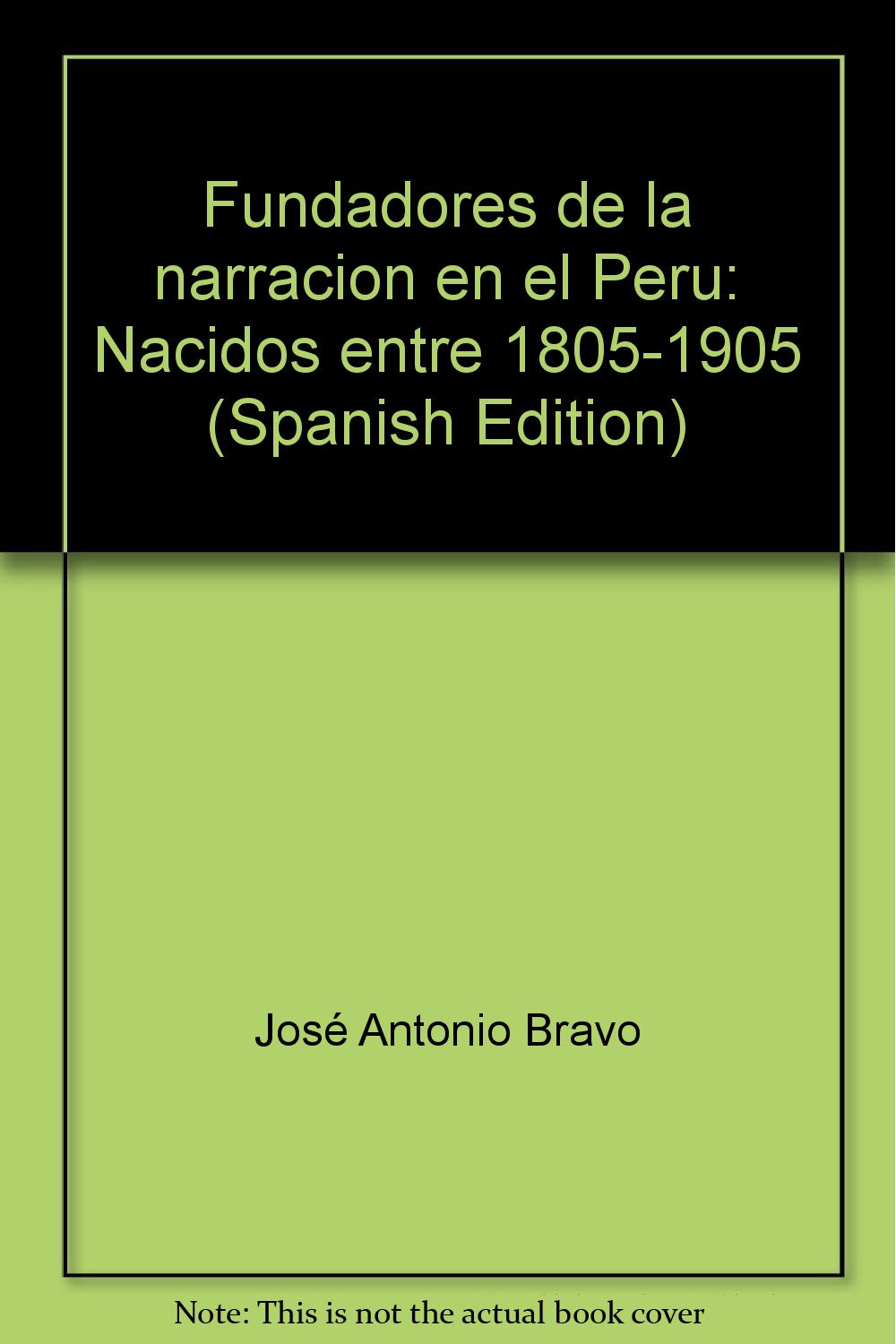 Fundadores de la narracion en el Peru: Nacidos entre 1805-1905 (Spanish Edition) Books