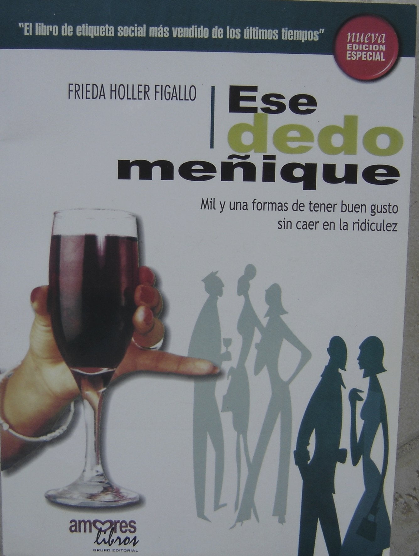ESE DEDO MEÑIQUE;. MIL Y UNA FORMAS DE TENER BUEN. GUSTO SIN CAER EN LA RIDICULEZ. Books