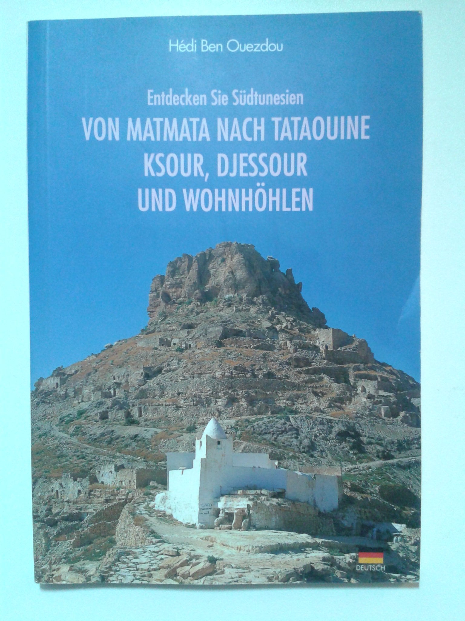 Entdecken sie Südtunesien von Matmatata nach Tataouine Ksour,Djessour und Wohnhöhlen Books