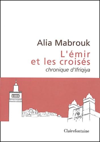 L'émir et les croisés: Chronique d'Ifriqiya Books