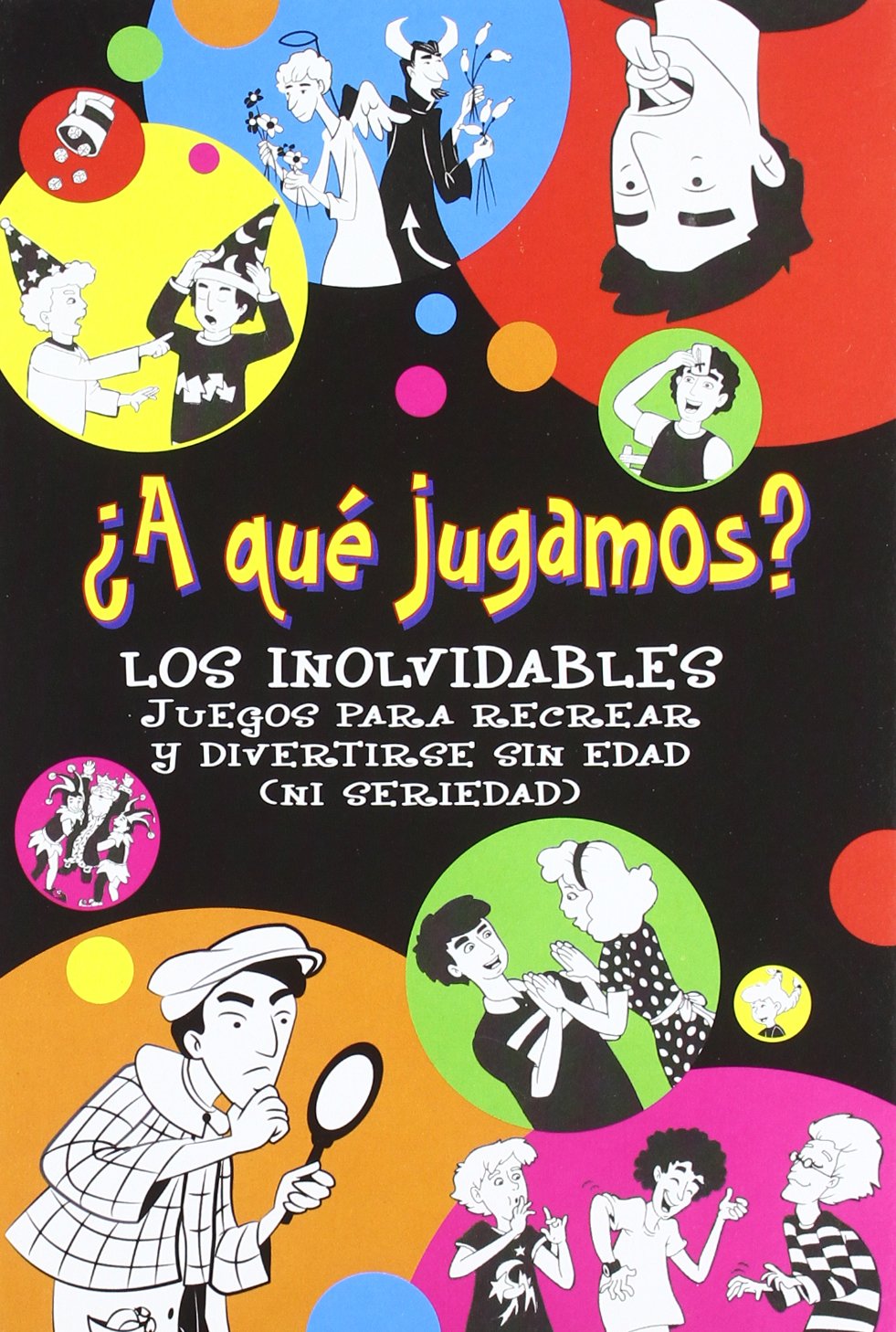 A QUE JUGAMOS?. LOS INOLVIDABLES JUEGOS PARA RECREAR Y DIVER Books