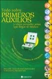 Todo sobre primeros auxilios/ Everything About First Aid: Y Como Proceder Antes Que Llegue El Medico/ Know How to Proceed Before the Doctor Arrives book