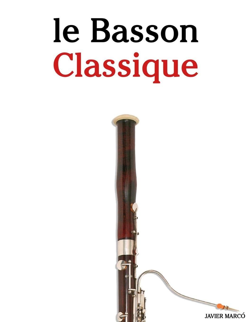 Le Basson Classique: Pièces faciles de Bach, Mozart, Beethoven, Vivaldi, ainsi que d'autres compositeurs Arts & Music
