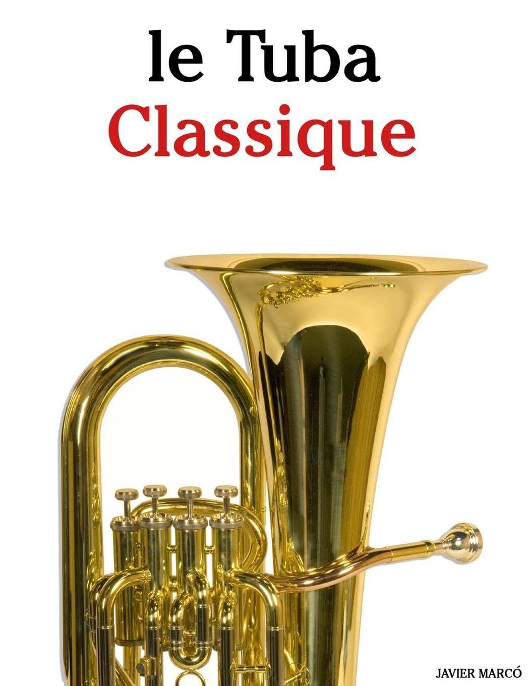 Le Tuba Classique: Pièces faciles de Bach, Mozart, Beethoven, Vivaldi, ainsi que d'autres compositeurs Arts & Music