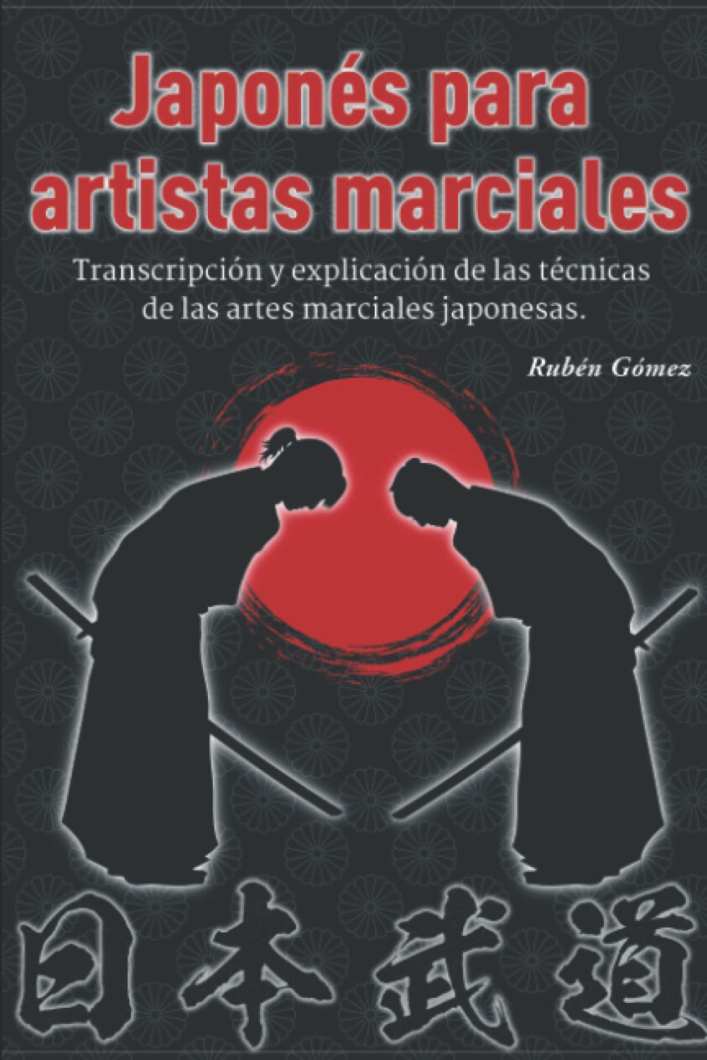 Japonés para artistas marciales: Transcripción y explicación de las técnicas de las artes marciales japonesas. Leisure & Fun