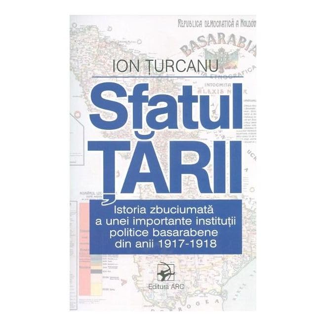 Sfatul Tarii. Istoria Zbuciumata A Unei Importante Institutii Politice Basarabene Politics & History