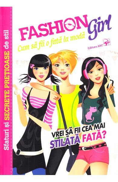 Fashion Girl. Cum Sa Fii O Fata La Moda Books