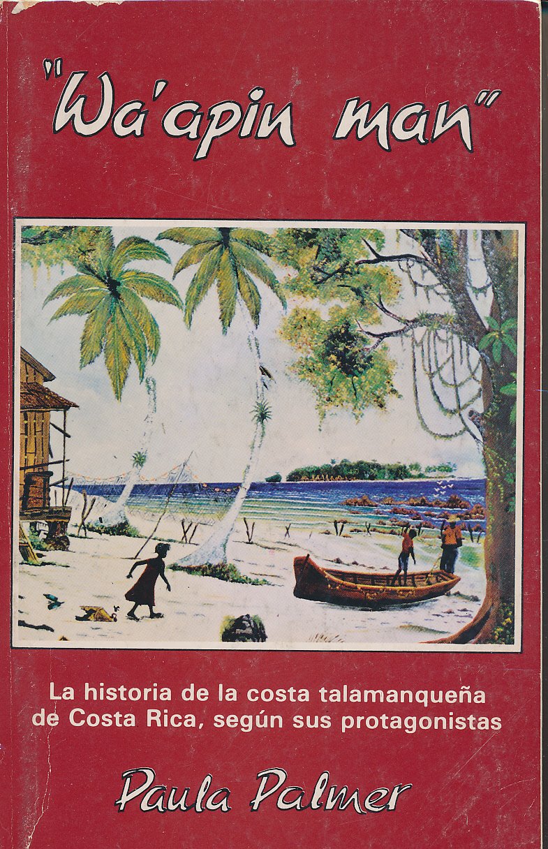 WA'APIN MAN. La historia de la costa talamanqueña de Costa Rica, según sus protagonistas Books