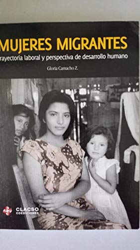 Mujeres migrantes. Trayectoria laboral y perspectiva de desarrollo humano book