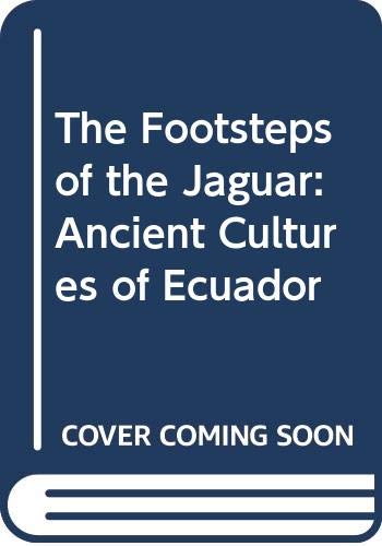 The Footsteps of the Jaguar: Ancient Cultures of Ecuador Politics & History