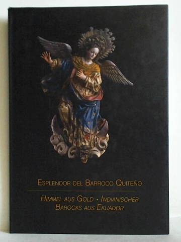 Esplendor del Barroco Quiteno - Himmel aus Gold - Indianischer Barock aus Ekuador Books