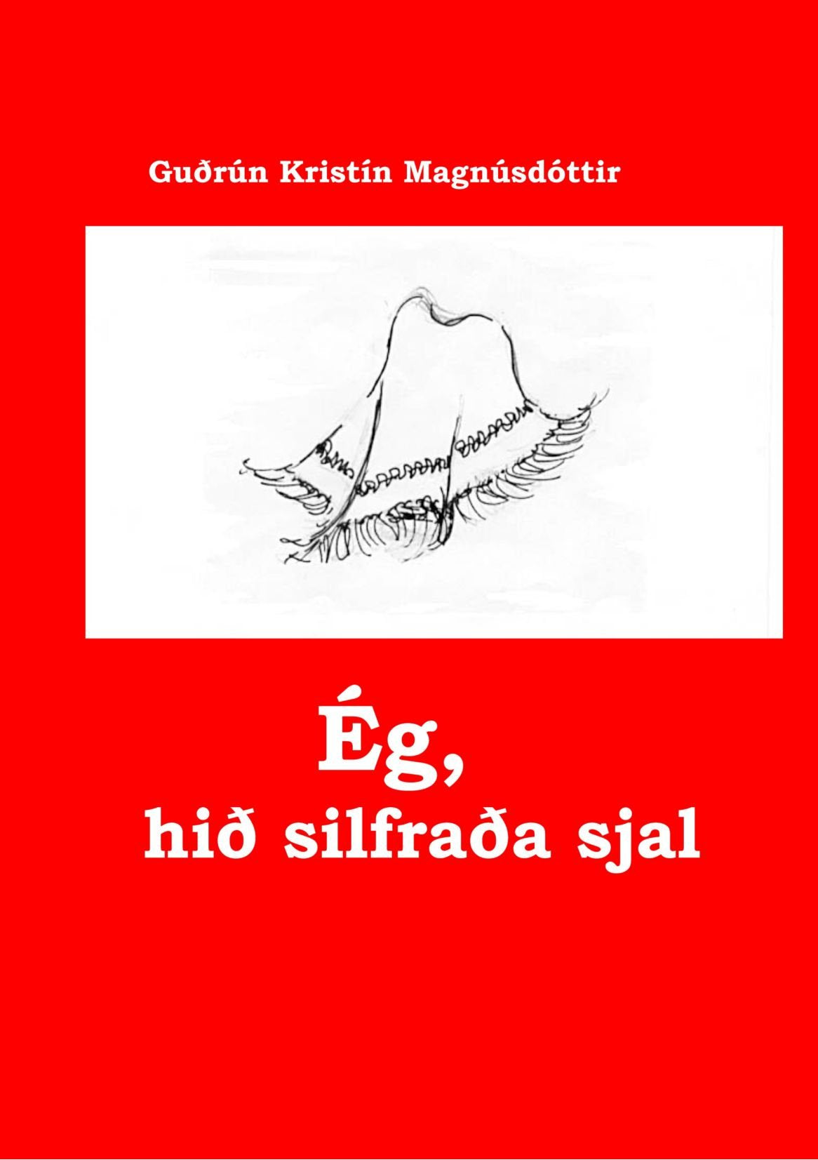 Ég, hið silfraða sjal: A sophisticated silk-shawl from Paris. Its self-esteem, and its unavoidable karma. Books