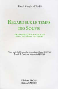 Regard sur le temps des soufis : vie des saints du Sud marocain des Ve, VIe, VIIe siècles de l'Hégire Books