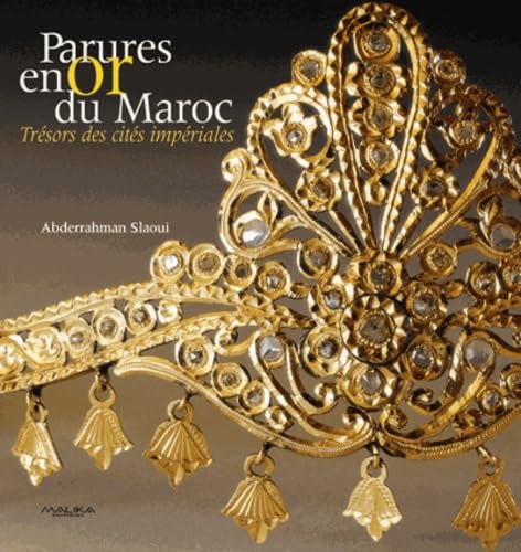 Parures en or du Maroc, trésors des cités impériales book