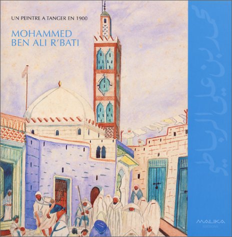 Un peintre à Tanger en 1900. Mohammed Ben Ali R'Bati book