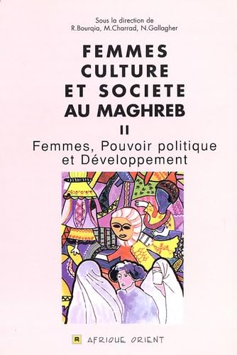 Femmes, culture et société au Maghreb. Vol. 2. Femmes, pouvoir politique et développement book