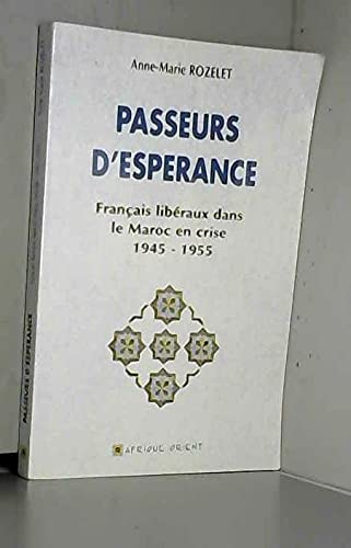 Passeurs d'espérance : Français libéraux dans le Maroc en crise 1945-1955 book