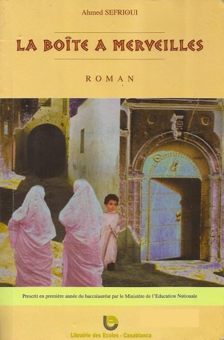 La Boite à Merveilles Ahmed SEFRIOUI Librairie des Ecoles Casablanca 2008 book