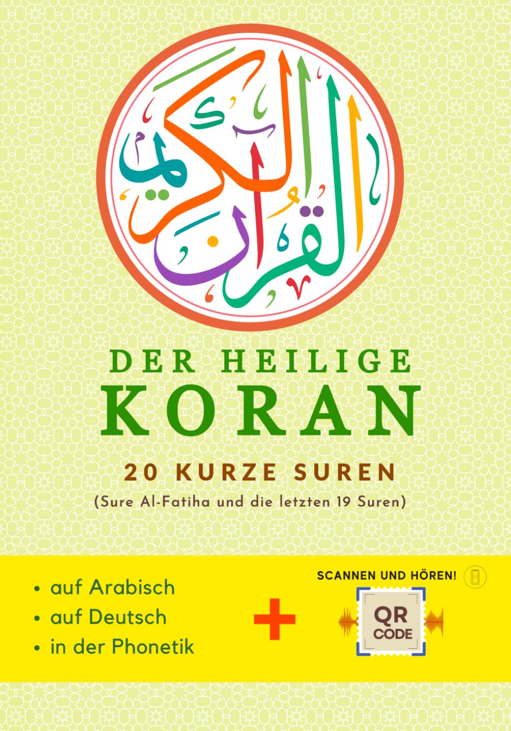 Der Heilige Koran: 20 kurze Suren | Arabisch + Deutsche Übersetzung + Lautschrift + QR-Codes für Audio | Perfekt für Kinder und Anfänger | Zum Lesen, Verstehen, Hören und Lernen der kleinen Suren Religion & Esotericism