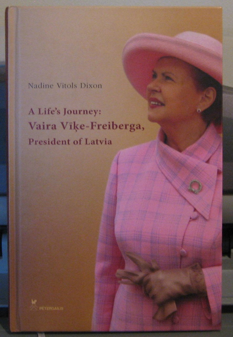 A Life's Journey: Vaira Vike-Freiberga, President of Latvia by N.... Books