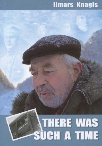 There Was Such a Time: A Latvian Memoir of Deportation to Siberia Memories