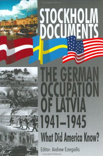 Stockholm Documents: The German Occupation of Latvia, 1941-1945: What Did America Know? Books