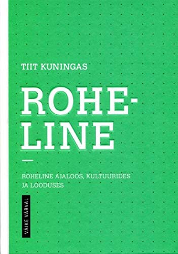 ROHELINE. ROHELINE AJALOOS, KULTUURIDES JA LOODUSES Books