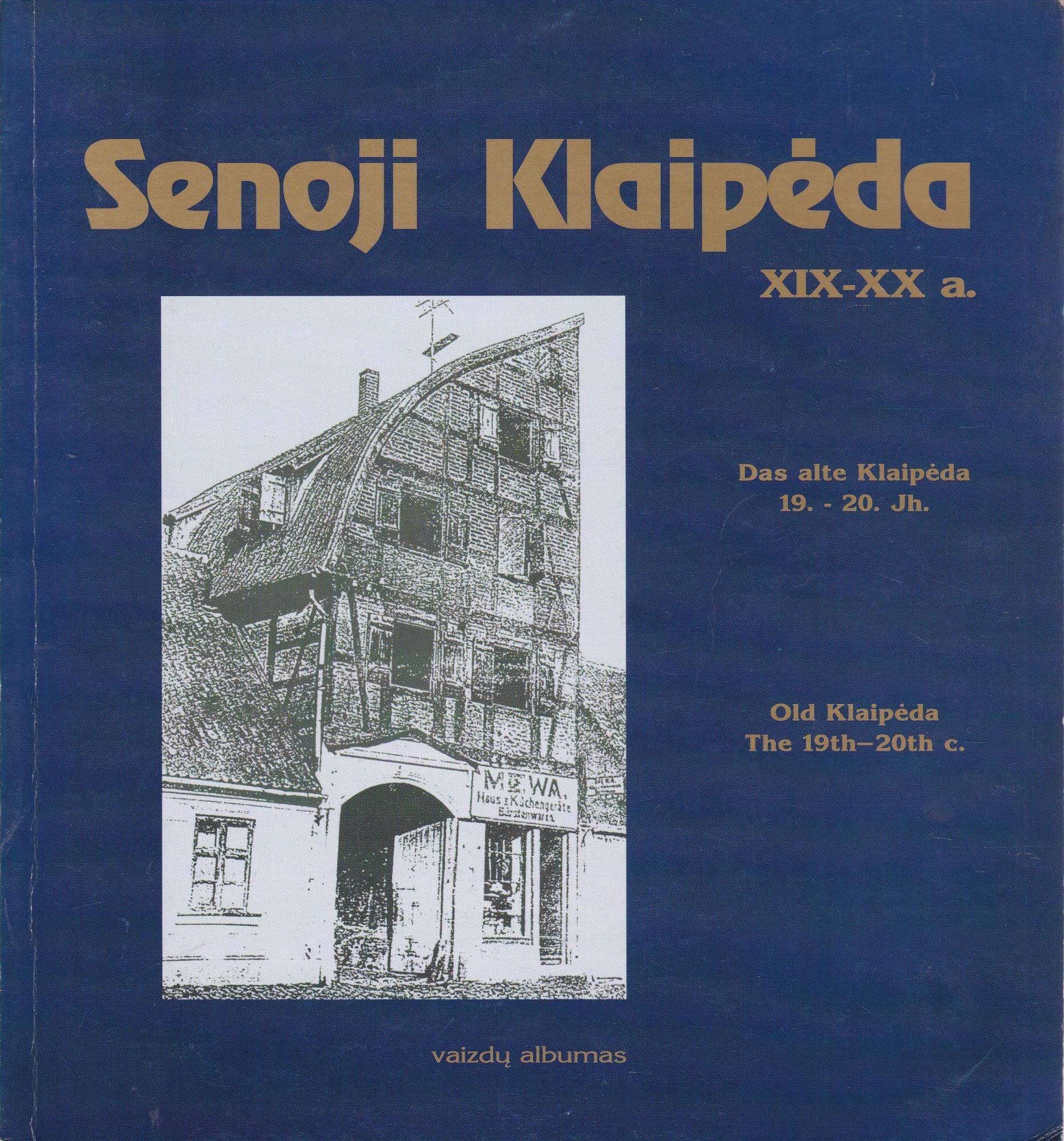 Senoji Klaipeda XIX-XX a. Das alte Klaipeda 19.-20. Jh. In litauischer, deutscher u. englischer Sprache Books