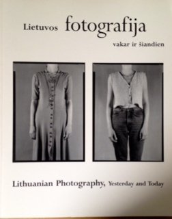 Lietuvos fotografija: vakar ir siandien = Lithuanian Photography: Yesterday and Today '06 book